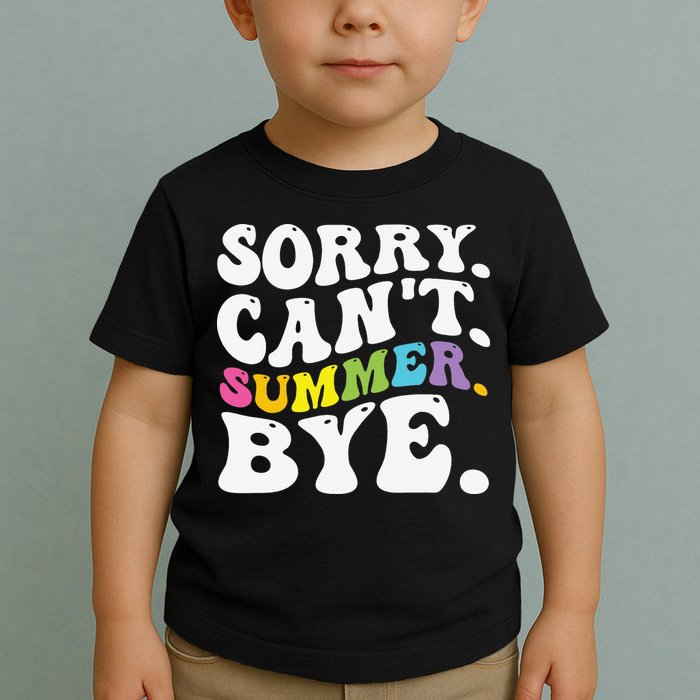 Groovy Sorry Cant Summer Bye Teacher Last Day Of School Toddler T-Shirt