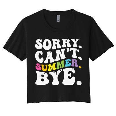 Groovy Sorry Cant Summer Bye Teacher Last Day Of School Women's Crop Top Tee