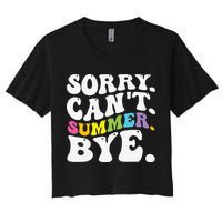 Groovy Sorry Cant Summer Bye Teacher Last Day Of School Women's Crop Top Tee