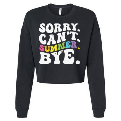 Groovy Sorry Cant Summer Bye Teacher Last Day Of School Cropped Pullover Crew