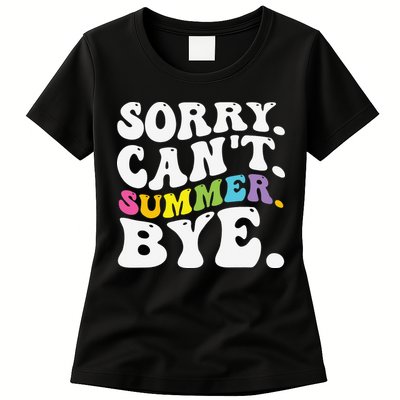 Groovy Sorry Cant Summer Bye Teacher Last Day Of School Womens T-Shirt