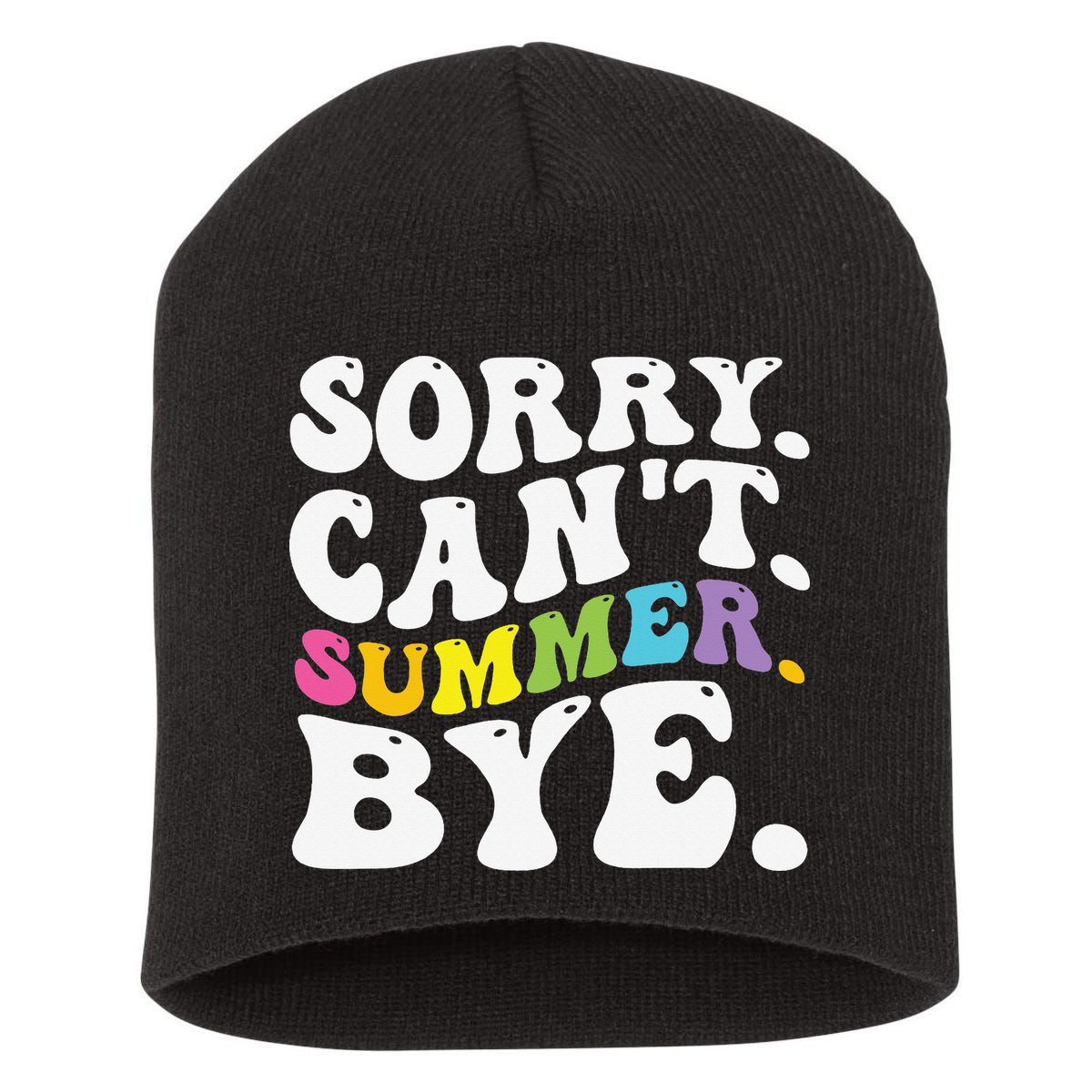Groovy Sorry Cant Summer Bye Teacher Last Day Of School Short Acrylic Beanie