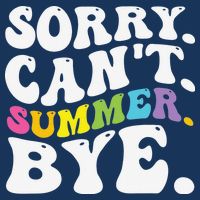 Groovy Sorry Cant Summer Bye Teacher Last Day Of School Infant Baby Jersey Bodysuit