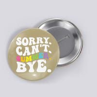 Groovy Sorry Cant Summer Bye Teacher Last Day Of School Button