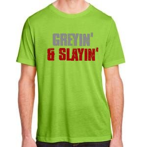 Greyin & Slayin Confident Stylish Successful Aging Awesome Adult ChromaSoft Performance T-Shirt