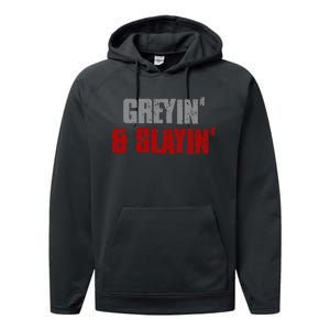 Greyin & Slayin Confident Stylish Successful Aging Awesome Performance Fleece Hoodie