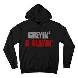 Greyin & Slayin Confident Stylish Successful Aging Awesome Hoodie