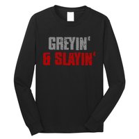 Greyin & Slayin Confident Stylish Successful Aging Awesome Long Sleeve Shirt