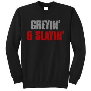 Greyin & Slayin Confident Stylish Successful Aging Awesome Sweatshirt