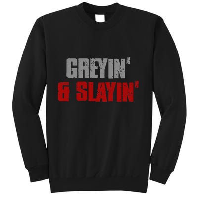 Greyin & Slayin Confident Stylish Successful Aging Awesome Sweatshirt