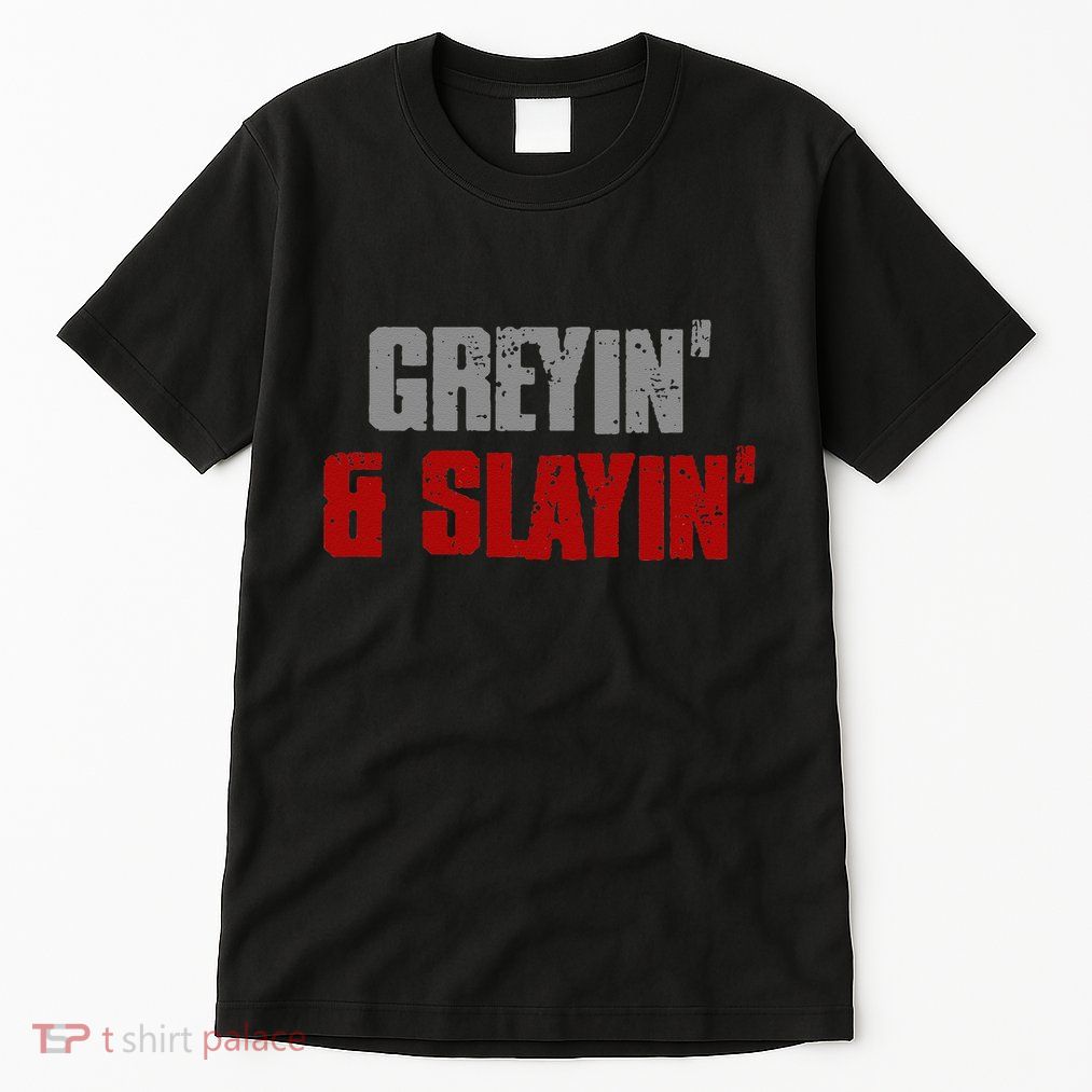 Greyin & Slayin Confident Stylish Successful Aging Awesome Tall T-Shirt