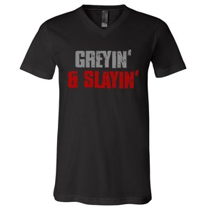 Greyin & Slayin Confident Stylish Successful Aging Awesome V-Neck T-Shirt