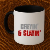 Greyin & Slayin Confident Stylish Successful Aging Awesome Mug