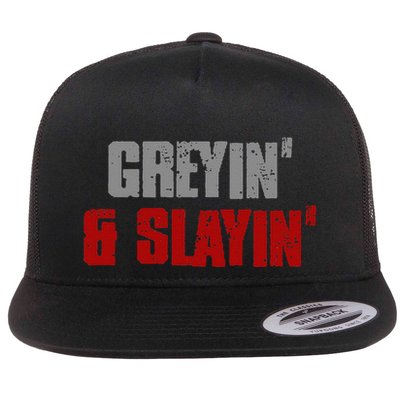 Greyin & Slayin Confident Stylish Successful Aging Awesome Flatbill Hat