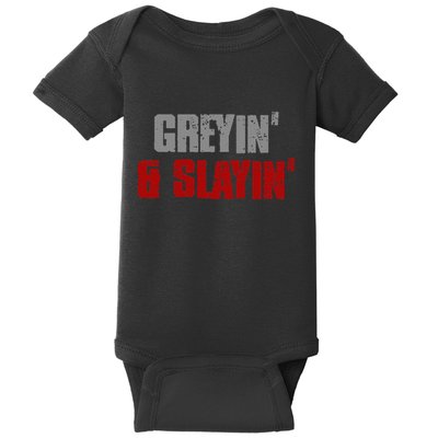 Greyin & Slayin Confident Stylish Successful Aging Awesome Baby Bodysuit