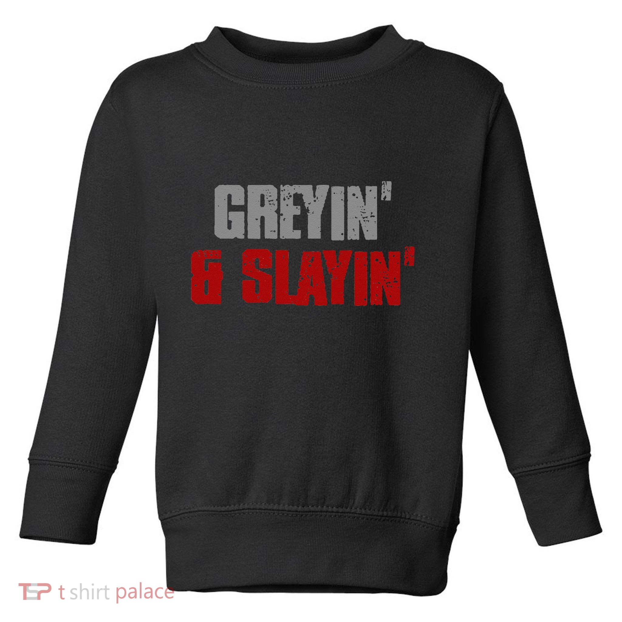 Greyin & Slayin Confident Stylish Successful Aging Awesome Toddler Sweatshirt