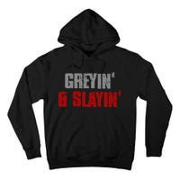 Greyin & Slayin Confident Stylish Successful Aging Awesome Tall Hoodie