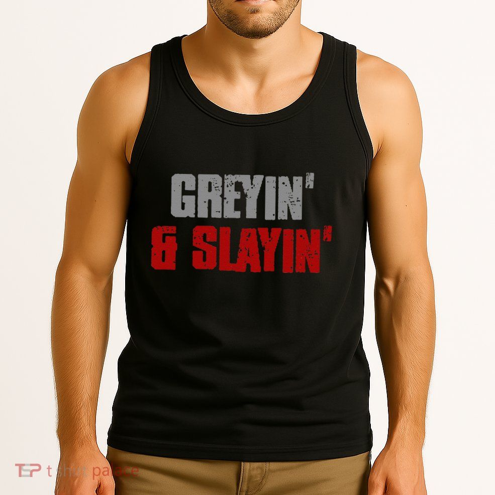 Greyin & Slayin Confident Stylish Successful Aging Awesome Tank Top