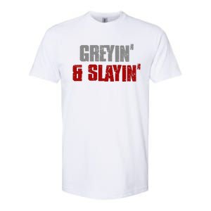 Greyin & Slayin Confident Stylish Successful Aging Awesome Softstyle CVC T-Shirt