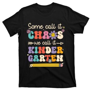 Groovy Some Call It Chaos We Call It Kindergarten Teacher T-Shirt