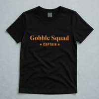 Gobble Squad Captain Gobble Gobble Gobble T-Shirt
