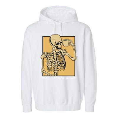 Grunge Skeleton Coffee Cup Mug Coffeeers Skull Dead Meaningful Gift Garment-Dyed Fleece Hoodie