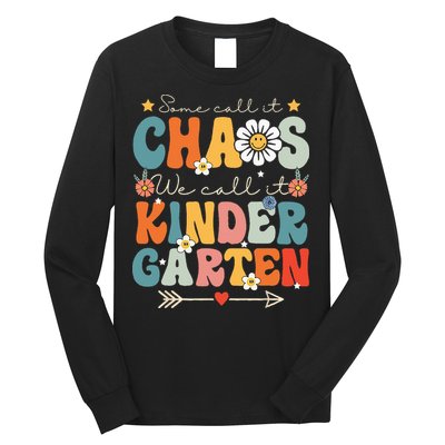 Groovy Some Call It Chaos We Call It Kindergarten Teachers Long Sleeve Shirt