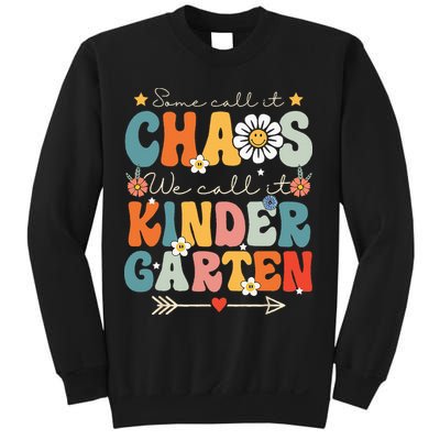Groovy Some Call It Chaos We Call It Kindergarten Teachers Sweatshirt