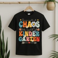 Groovy Some Call It Chaos We Call It Kindergarten Teachers T-Shirt