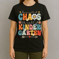 Groovy Some Call It Chaos We Call It Kindergarten Teachers T-Shirt
