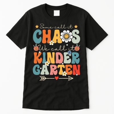 Groovy Some Call It Chaos We Call It Kindergarten Teachers Tall T-Shirt