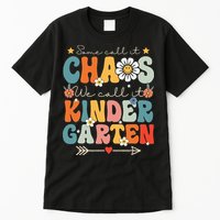 Groovy Some Call It Chaos We Call It Kindergarten Teachers Tall T-Shirt