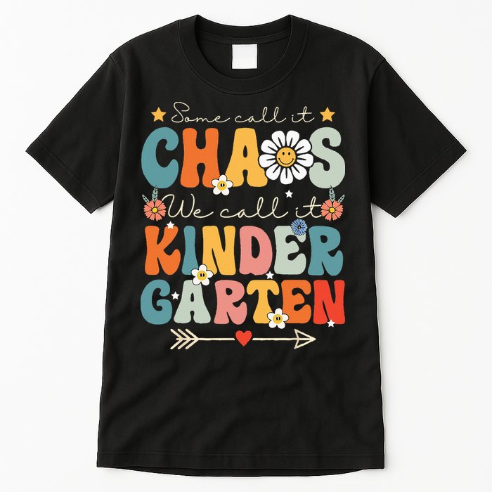 Groovy Some Call It Chaos We Call It Kindergarten Teachers Tall T-Shirt