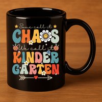 Groovy Some Call It Chaos We Call It Kindergarten Teachers 11oz C Handle Ceramic Mug