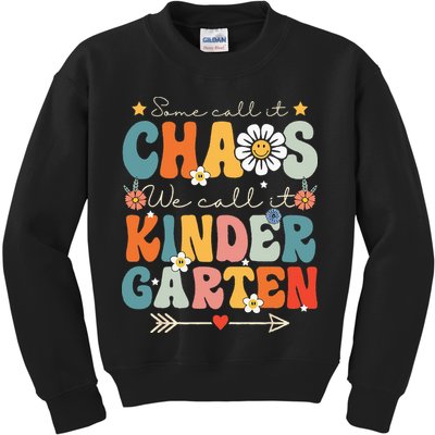 Groovy Some Call It Chaos We Call It Kindergarten Teachers Kids Sweatshirt
