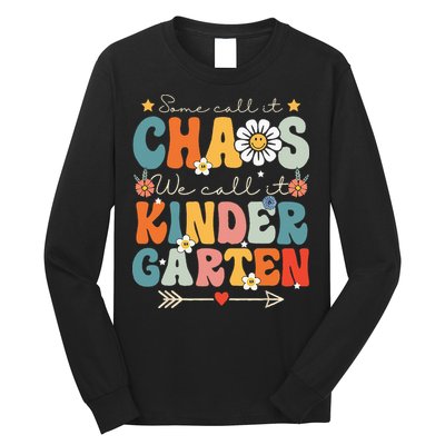 Groovy Some Call It Chaos We Call It Kindergarten Teachers Long Sleeve Shirt