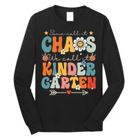 Groovy Some Call It Chaos We Call It Kindergarten Teachers Long Sleeve Shirt