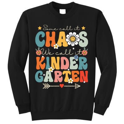 Groovy Some Call It Chaos We Call It Kindergarten Teachers Sweatshirt