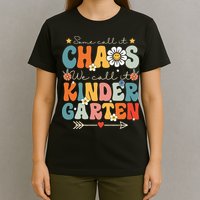 Groovy Some Call It Chaos We Call It Kindergarten Teachers T-Shirt