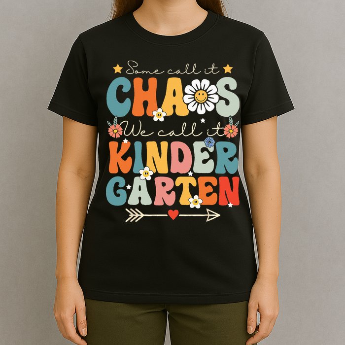 Groovy Some Call It Chaos We Call It Kindergarten Teachers T-Shirt