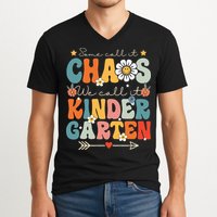 Groovy Some Call It Chaos We Call It Kindergarten Teachers V-Neck T-Shirt