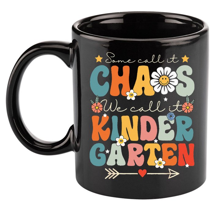 Groovy Some Call It Chaos We Call It Kindergarten Teachers 11oz C Handle Ceramic Mug