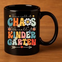 Groovy Some Call It Chaos We Call It Kindergarten Teachers 11oz C Handle Ceramic Mug