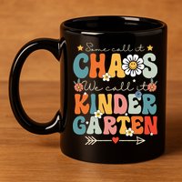 Groovy Some Call It Chaos We Call It Kindergarten Teachers 11oz C Handle Ceramic Mug