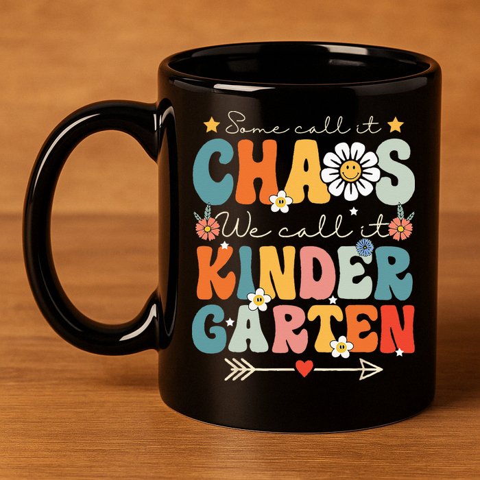 Groovy Some Call It Chaos We Call It Kindergarten Teachers 11oz C Handle Ceramic Mug