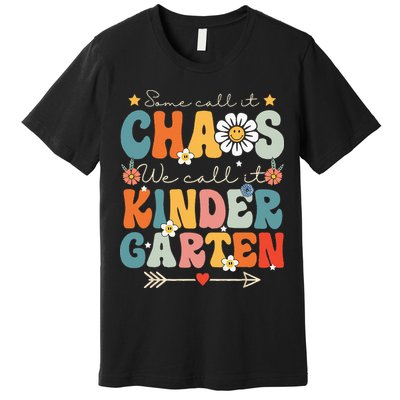 Groovy Some Call It Chaos We Call It Kindergarten Teachers Premium T-Shirt
