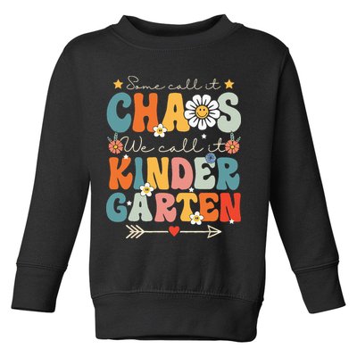 Groovy Some Call It Chaos We Call It Kindergarten Teachers Toddler Sweatshirt