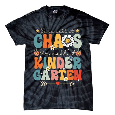 Groovy Some Call It Chaos We Call It Kindergarten Teachers Tie-Dye T-Shirt
