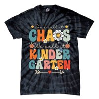 Groovy Some Call It Chaos We Call It Kindergarten Teachers Tie-Dye T-Shirt