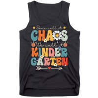 Groovy Some Call It Chaos We Call It Kindergarten Teachers Tank Top